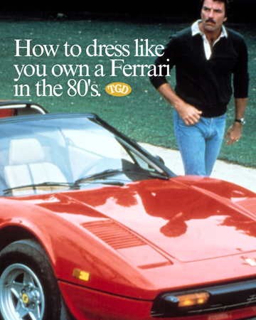 How to dress like you own a Ferrari in the 80's.